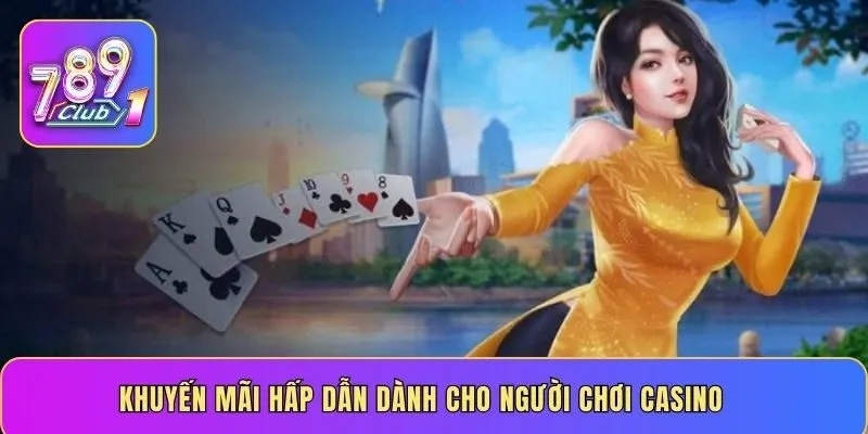 Khuyến mãi hấp dẫn dành cho người chơi casino
