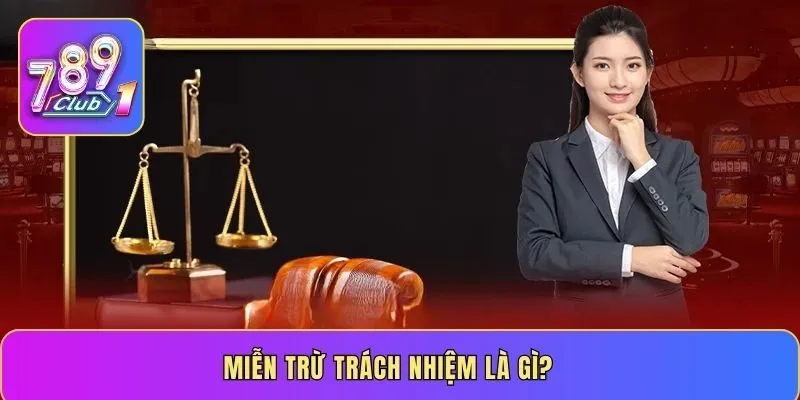 Miễn trừ trách nhiệm là gì?