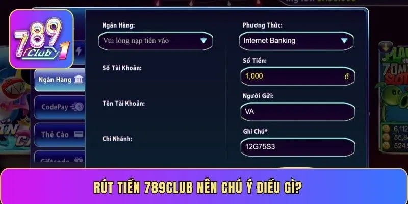 Rút tiền 789CLUB nên chú ý điều gì?
