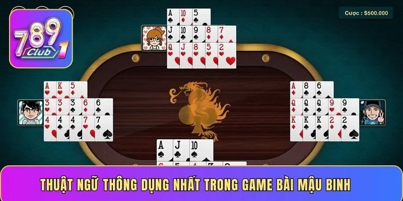 Thuật ngữ thông dụng nhất trong game bài Mậu Binh
