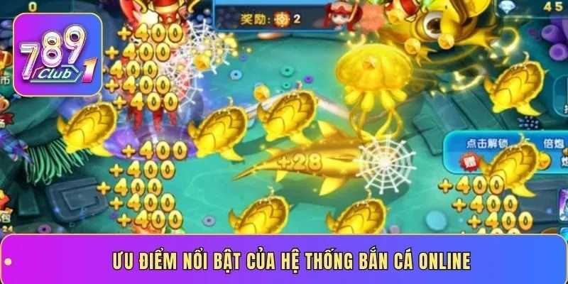 Ưu điểm nổi bật của hệ thống bắn cá online